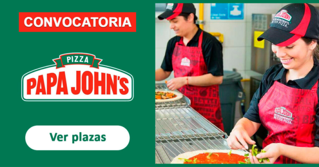 VEN Y TRABAJA CON PAPA JOHN’S